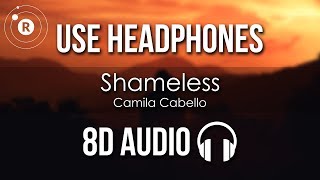 Camila Cabello  Shameless 8D AUDIO [upl. by Sew887]