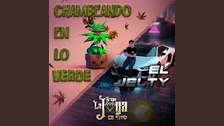 Chambeando en Lo Verde  El Jelty En Vivo [upl. by Sillyrama390]