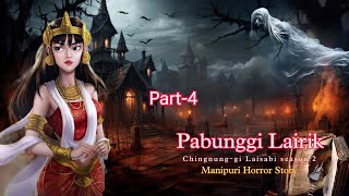 Pabunggi Lairik Part4  Manipuri horror story  Makhal Mathel Manipur [upl. by Yonina754]