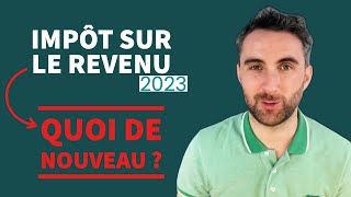 Impôt sur le revenu 2023 vs toutes les nouveautés à connaitre [upl. by Nohtanhoj483]