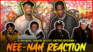 21 Savage Travis Scott Metro Boomin  néenah Official Audio  Reaction [upl. by Demb356]