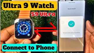 How to Connect Ultra 9 S9 Ultra Watch to Phone  Watch 9 Ultra ko Mobile se Kaise Connect Kare [upl. by Feingold]