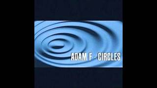 Adam F  Circles Album Edit [upl. by Ainorev]