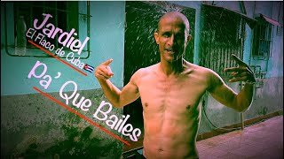 PA’ QUE BAILES❌JardielEl Flaco de Cuba🇨🇺 [upl. by Wanyen539]