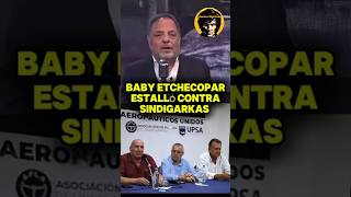 BABY ETCHECOPAR ESTALLÓ CONTRA SINDIGARKAS javiermilei mileipresidente milei [upl. by Anim]