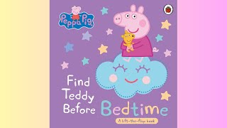 Read Aloud Peppa Pig Find Teddy Before Bedtime A Lifttheflap Book  Kids Books [upl. by Ailana]