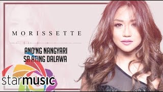 Morissette  Anong Nangyari Sa Ating Dalawa Official Lyric Video [upl. by Devaney]