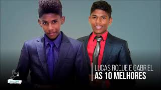 Lucas Roque e Gabriel  Top 10 SÃ³ As Melhores 2018 [upl. by Ydal]