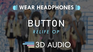 ReLIFE OP Full – Button 3D AUDIO 🎧  PENGUIN RESEARCH [upl. by Ajup]