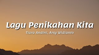 Tiara Andini Arsy Widianto  LAGU PERNIKAHAN KITA  Lirik ♫ [upl. by Bailie]