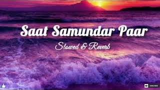 Saat Samundar Slowed Reverb Song😍  Ashwani Machal  Instagram Trending Song 2024 [upl. by Aniala911]