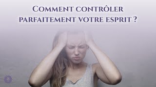 ☯ COMMENT CONTRÔLER PARFAITEMENT VOTRE ESPRIT [upl. by Crifasi]