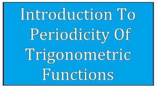 Introduction To Periodicity Of Trigonometric Functions  Maths Trigonometry [upl. by Sherj]