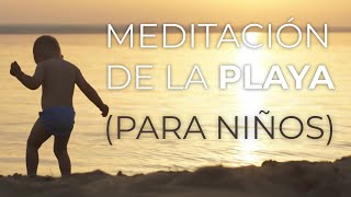 🧘🏻‍♀️ Meditación para NIÑOS 👶 LA PLAYA 🌊 Meditación Guiada con Elsa Punset [upl. by Marne]