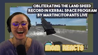 Mom Reacts to Obliterating The Land Speed Record in Kerbal Space Program by Martincitopants [upl. by Karb56]