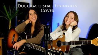 Dugujem ti sebe  Lexington  Cover by Katarina amp Jovana [upl. by Elaynad]