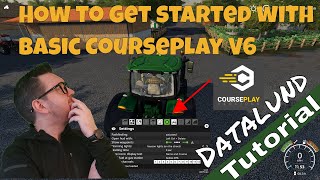 How to get started with Courseplay Version 6  Farming Simulator 19 Courseplay Tutorial [upl. by Tuchman564]