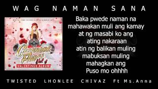 Wag Naman Sana  Twisted Lhonlee Chivaz Ft Anna Casano Flavas vol4 [upl. by Enriqueta]