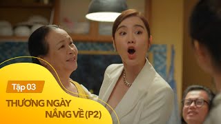 Thương ngày nắng về p2 tập 3  Trang làm điều bất ngờ khiến mẹ Nga béo và cả nhà mừng rớt nước mắt [upl. by Hsirahc881]