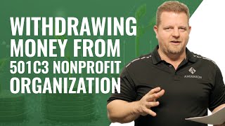 Withdrawing Money from 501c3 Nonprofit Organization [upl. by Skricki]