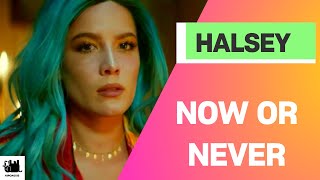 Halsey  Now Or Never Lyrics [upl. by Arihsak233]