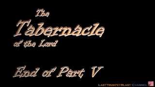 The Tabernacle of the Lord  Part 5 [upl. by Krm]