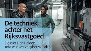 De techniek achter het Rijksvastgoed  Dossier Den Helder adviseur werktuigbouw Haiko [upl. by Cavanagh]