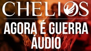 Chelios  Agora é Guerra Áudio [upl. by Lara]