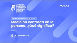 01  Medicina centrada en la persona ¿Qué significa  Dra Sofía Rincón [upl. by Evangelin536]