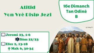 16è Dimanch Tan Òdinè B – Atitid Yon Vrè Disip Jezi [upl. by Ongineb]