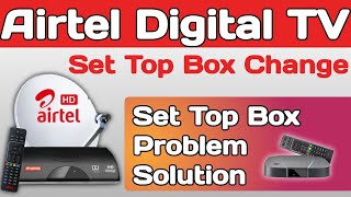 Airtel Digital TV Set Top Box Change  Airtel Dth Set Top Box Not Working Problem [upl. by Karen]