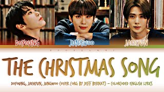 DOYOUNG 도영 JAEHYUN 재현 JUNGWOO 정우  THE CHRISTMAS SONG Org by Jeff Bernat Lyrics 가사 [upl. by Imuy810]