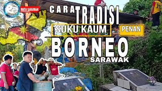 BUDAYA TRADISI BORNEO SARAWAKSUKU KAUM PENAN 21124 SEMBAHYANG KUBUR KAMI vlog kampunghalaman [upl. by Rehpotsihrc]