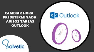 Cambiar Hora Predeterminada Avisos Tareas Outlook ✅ [upl. by Latsyrhc268]