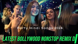 Latest Bollywood Nonstop Remix Dj Songs Hindi Dj Remix Songs Remix Dj Party Hindi Songs 2024 [upl. by Ntsyrk]