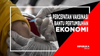 Percepatan Vaksinasi Bantu Pertumbuhan Ekonomi [upl. by Nuahc630]