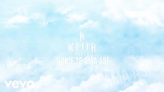 Keith Nieto  Nadie Te Ama Así LETRA [upl. by Eadrahc280]