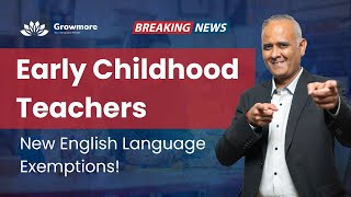 Early Childhood Teachers – New English Language Exemptions hindi [upl. by Arihsan]