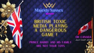 Majesty Sussex Report  BRITISH TOXIC MEDIA PLAYING A DANGEROUS GAME  OH CANADA 157 [upl. by Sulokcin779]