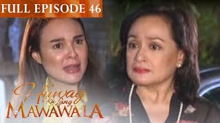 Full Episode 46  Huwag Ka Lang Mawawala [upl. by Ahsitniuq]