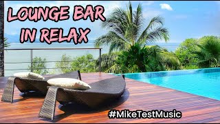 LOUNGE BAR IN RELAX 2023 ⭐MUSICA DA APERITIVO RELAX🎶CAFFE MUSIC⭐RELAX⭐MUSICA SPIAGGIAmiketestmusic [upl. by Erv435]