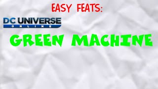 DCUO  Easy Feats  Green Machine  Guide [upl. by Hickie]