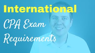 International CPA Exam Requirements  CPA Guide TV Ep 003 [upl. by Aliuqaj955]