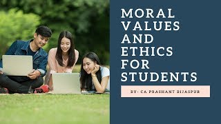 Moral Values And Ethics For Students By CA Prashant Bijaspur [upl. by East]