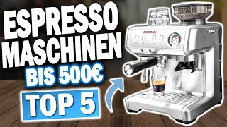 TOP 5 ESPRESSOMASCHINEN UNTER 500 € Testsieger 2025 🔥  Die besten Espressomaschinen für Zuhause [upl. by Renard]