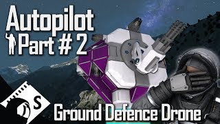 Space Engineers Tutorial Ground Defence Drone  Autopilot 2 tips testing tutorials for survival [upl. by Maharg]