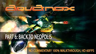 AquaNox  Part 6 Back to Neopolis No Commentary 100 Walkthrough HD 60fps [upl. by Tearle]