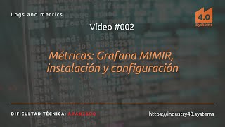 Metricas Grafana MIMIR instalación y configuración [upl. by Ynnaf656]