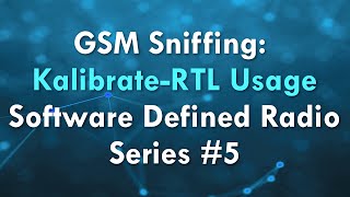 GSM Sniffing KalibrateRTL Usage  Software Defined Radio Series 5 [upl. by Kovacs887]