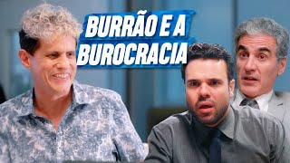 BURRÃO E A BUROCRACIA  EMBRULHA PRA VIAGEM [upl. by Emelina]